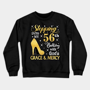 Stepping Into My 56th Birthday With God's Grace & Mercy Bday Crewneck Sweatshirt